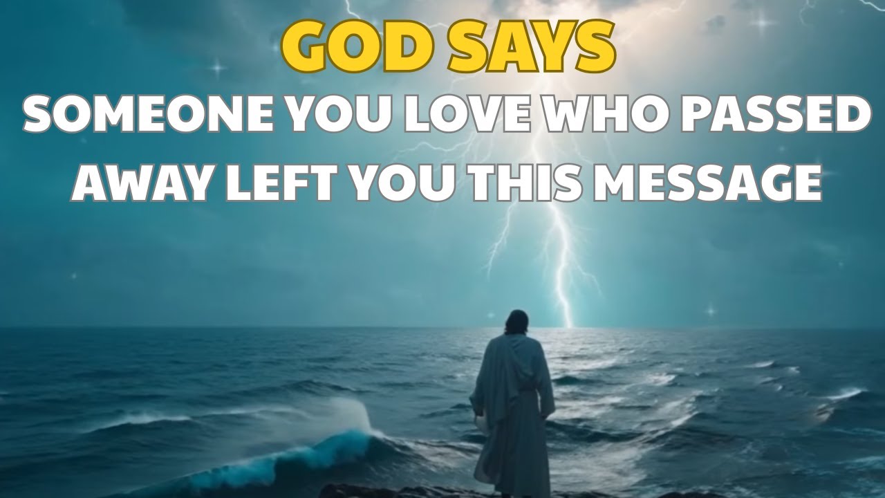 👉God Says: Someone You Love Who Passed Away Left You This Message — Open This Now…