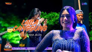 LAILA CANGGUNG | VOC.LUSYANA JELITA ❃ OM ADELLA MUSIC ❃ AEROMAX AUDIO ❃ DVS MEDIATAMA ❃