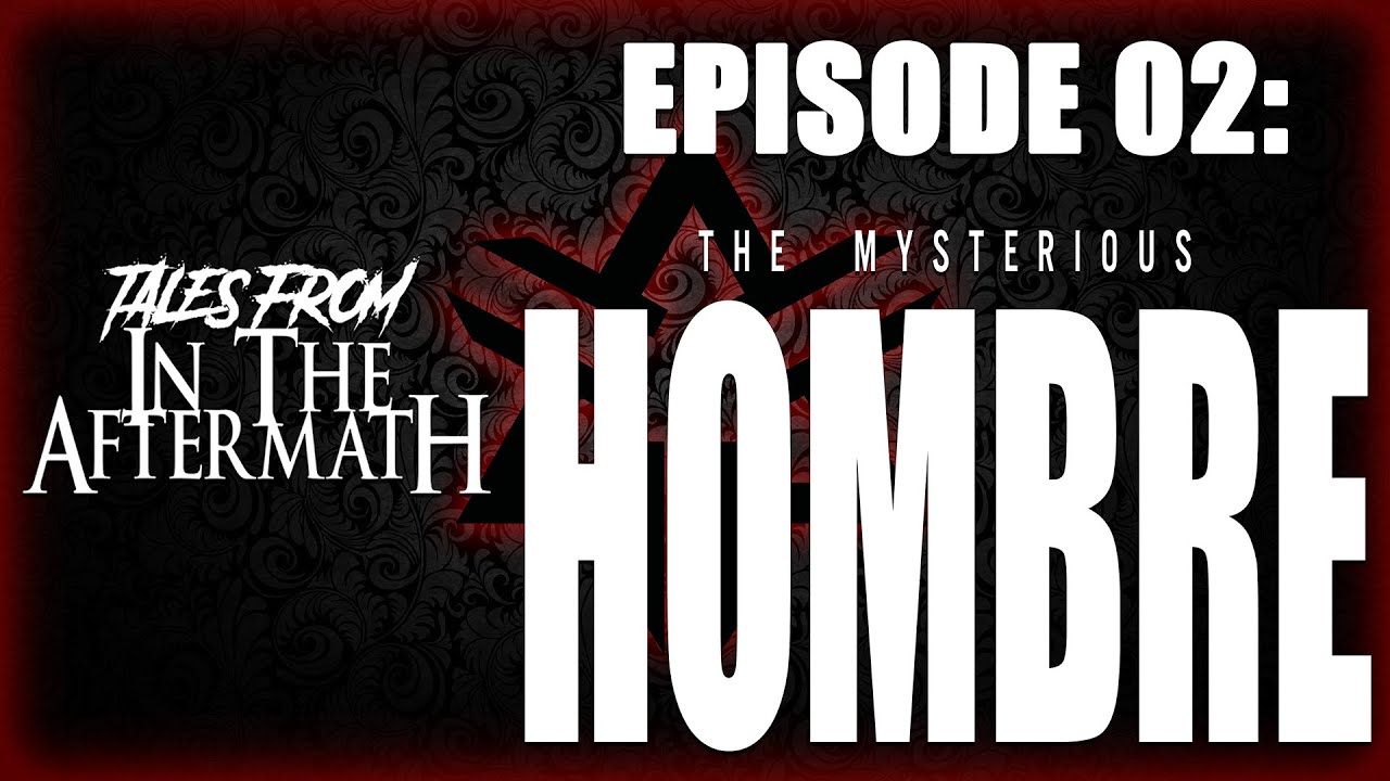 After Math Tale TALES FROM IN THE AFTERMATH: EPISODE 2 -THE MYSTERIOUS HOMBRE - YouTube