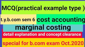 MCQ, marginal costing,t.y.b.com sem 6, important practical problem basis mcq,for Oct.2020 exam.