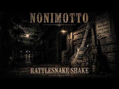 NoniMotto | Rattlesnake Shake (Original Authentic Heavy Swamp Blues)