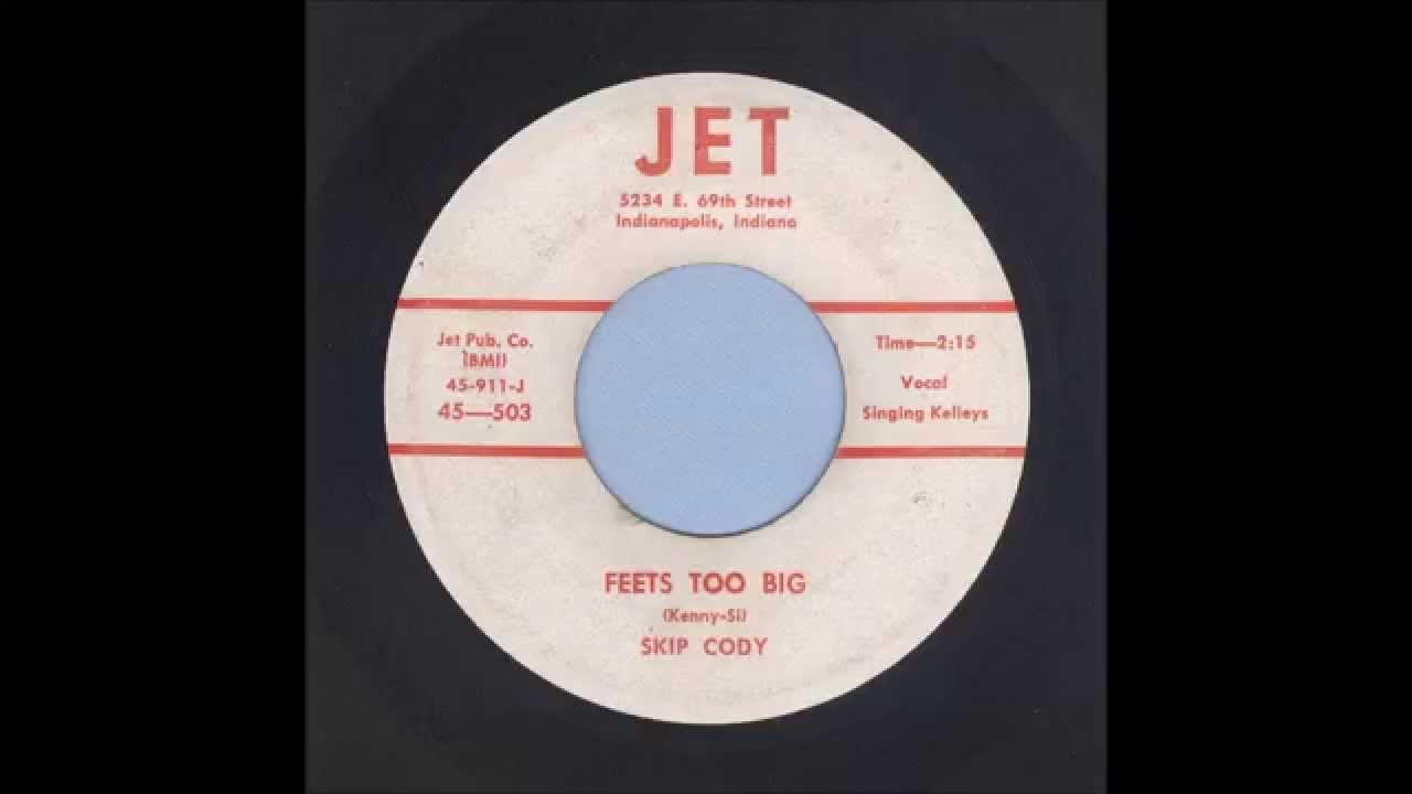 Watch Skip Cody - Feets Too Big - Rockabilly 45 (1958 version) on YouTube Watch Skip Cody - Feets Too Big - Rockabilly 45 (1958 version) on YouTube