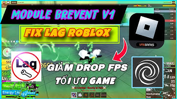 🔧 Cách Fix Lag Game Roblox Bằng Script Brevent v1 ✅ Tăng Hiệu Suất - Giảm Drop FPS