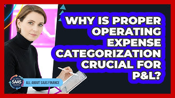 Why is proper operating expense categorization crucial for P&L?