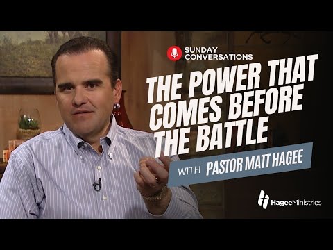 Pastor Matt Hagee: "The Power That Comes Before the Battle"