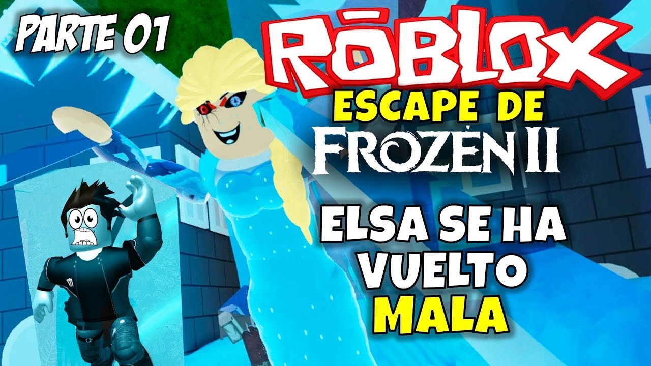 Elsa Se Ha Vuelto Mala Roblox Escape Evil Elsa Frozen 2 Parte 01 - a buelto robloxdd