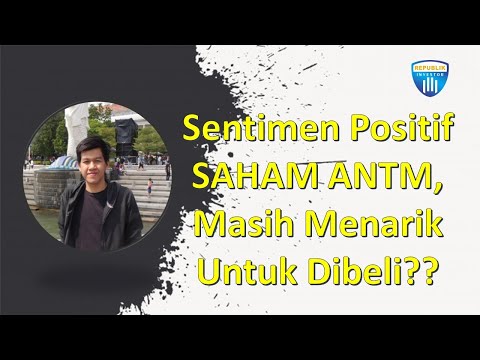 Sentimen Positif Saham ANTM, Masih Menarik Untuk Dibeli?