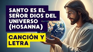 Santo, Santo, Santo es el Señor Dios del Universo (Hosanna)   | Canción Católica en Alta Calidad