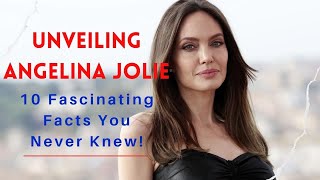 Unveiling Angelina Jolie: 10 Fascinating Facts You Never Knew! #2023 #top10