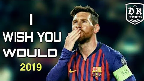 Lionel Messi | I WISH YOU WOULD | ft.Beth Thorton ...