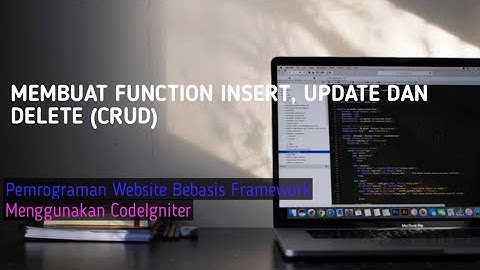 Membuat Function Insert, Update dan Delete (CRUD) | Pemrograman Web Berbasis Framework