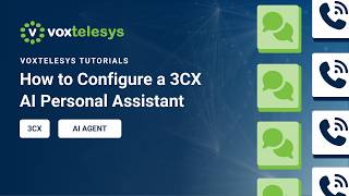 How to Configure an 3CX AI Personal Assistant | Voxtelesys Tutorial