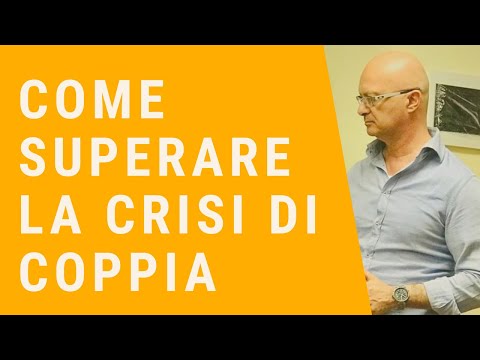 Video: Quando Arriva La Prima Crisi Relazionale E Come Superarla