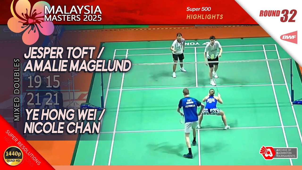 Ye Hong Wei / Nicole Chan vs Jesper Toft / Amalie Magelund | Malaysia Masters 2025 | R32 XD HL