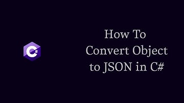 How To Convert Object to JSON in C#