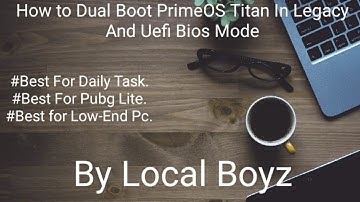 ○●○How to dual boot PrimeOS Titan in legacy and uefi bios mode○●○