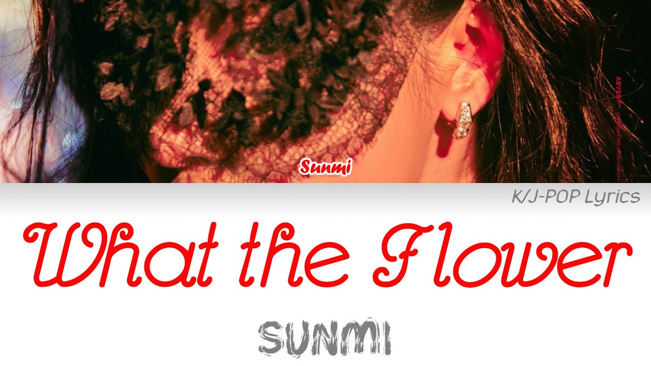 Sunmi (선미) – What The Flower (꽃같네) Colour Coded Lyrics (Han/Rom/Eng)