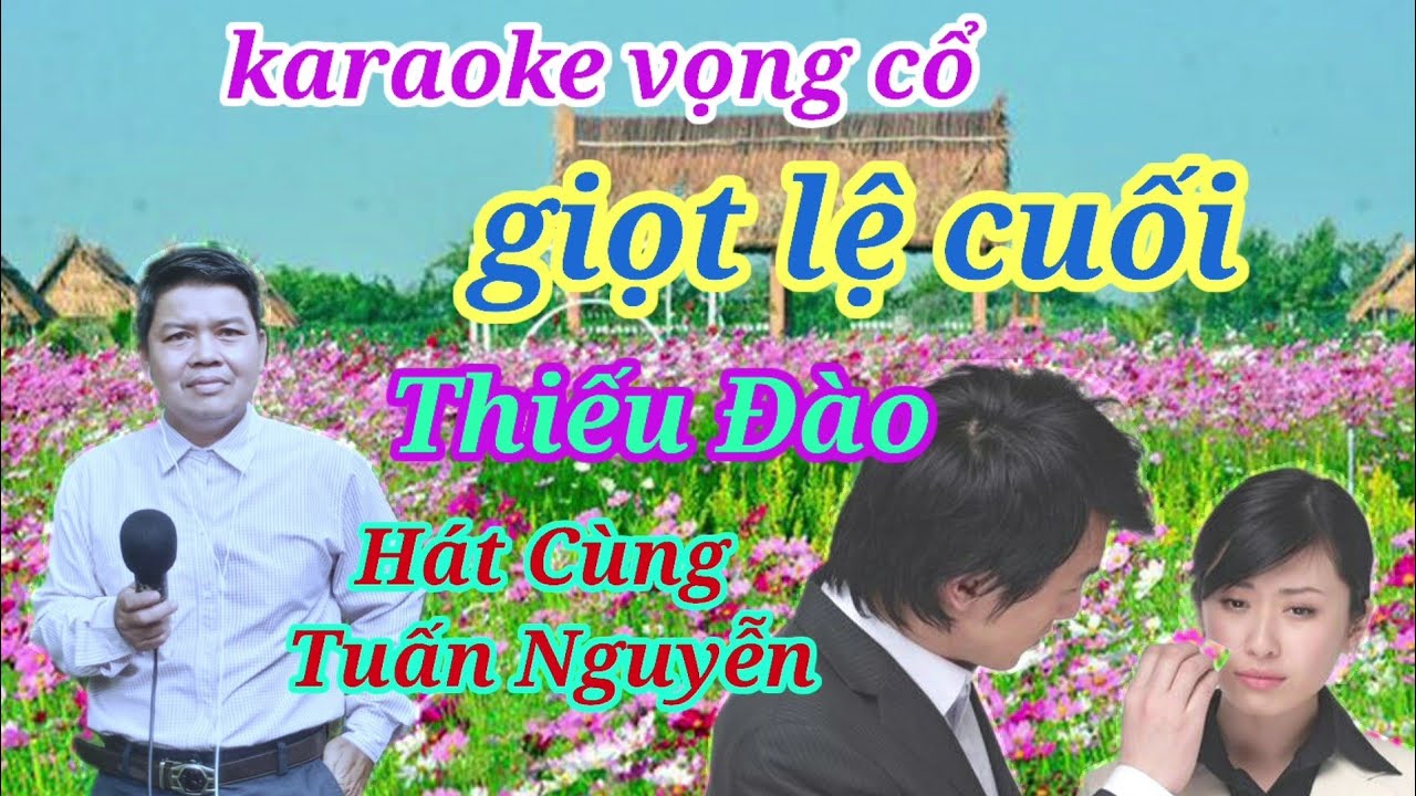 karaoke vọng cổ giọt lệ cuối thiếu Đào Hát Cùng Tuấn Nguyễn