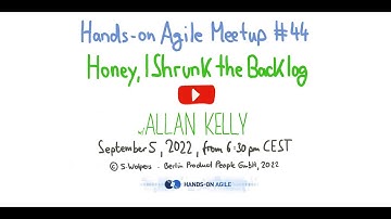 Allan Kelly: Honey, I Shrunk the Backlog — Hands-on Agile 44