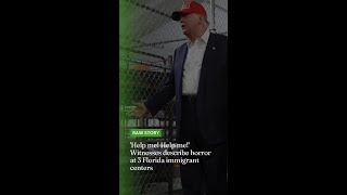 'Help me! Help me!' Witnesses describe horror at 3 Florida immigrant centers