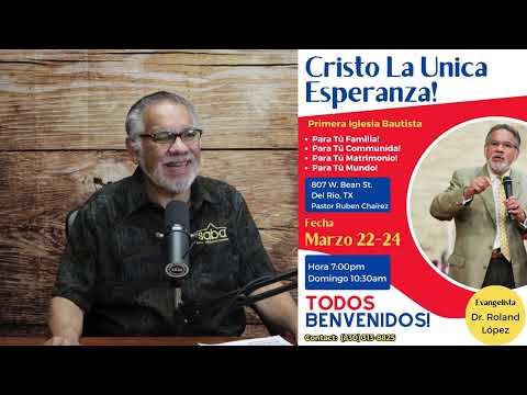 Evangelista Dr. Roland López - Cristo La Unica Esperanza!