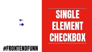 Single Element Custom Checkbox Switch Tutorial - web development
