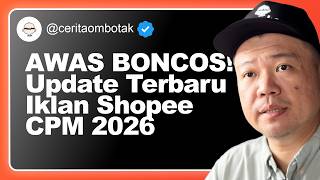 AWAS BONCOS! Update Terbaru Iklan Shopee CPM 2026