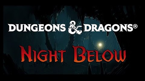 Actual Play - Dungeons & Dragons 5th Edition (D&D 5e) - Night Below: Session 238