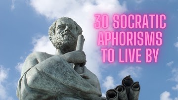 30 Socratic Aphorisms to Live By