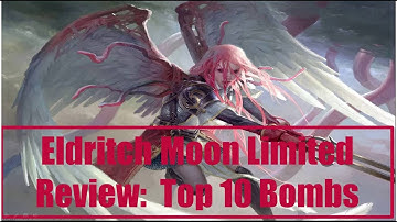 Eldritch Moon Limited Review: Top 10 Bombs