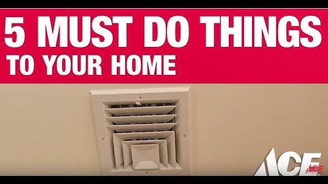 5 Must Do Things To Your Home - Ace Hardware