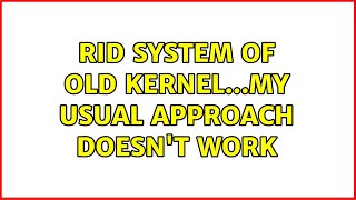 Ubuntu: Rid system of old kernel...my usual approach doesn't work
