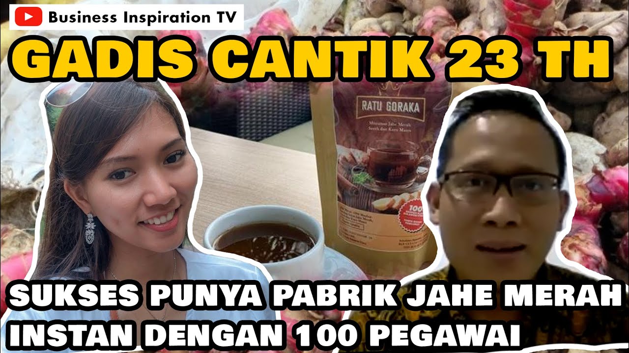 GADIS CANTIK 23 TH, SUKSES PUNYA PABRIK JAHE MERAH INSTAN DENGAN 100 PEGAWAI