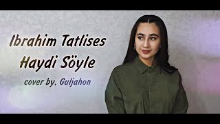 Guljahon - Haydi Soyle | Ibrahim Tatlises - Haydi Soyle (cover 2023 Resimi