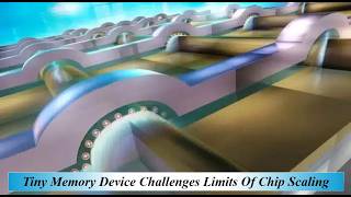 Tiny Memory Device Challenges Limits Of Chip Scaling