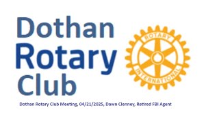 Famous Dothan Rotary Club Meeting, 04/21/2025, Dawn Clenney, Retired FBI Agent Profile