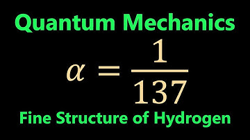 Fine Structure of Hydrogen | Quantum Mechanics