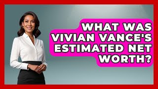 What Was Vivian Vance's Estimated Net Worth? - Im a 50s Baby Net Worth