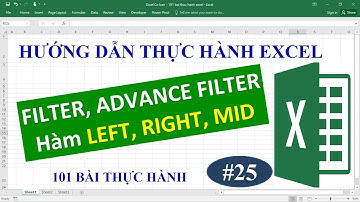 Học Excel từ cơ bản đến nâng cao - Bài 25 Filter, Advance filter va ham Left, Right, Mid