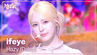 Hazy (Daisy) - ifeye 이프아이 [Music Bank] | KBS WORLD TV 260417