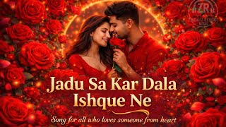 Jadu Sa Kar Dala Ishque Ne | Latest Romantic Song | New Hindi Song | Love Song | Song 2026