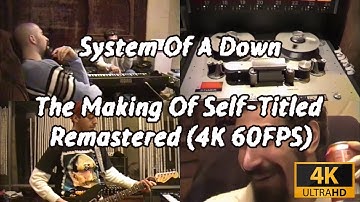System Of A Down - The Making Of Self-Titled / Behind The Scenes (Remastered 4K Ultra 60 FPS)