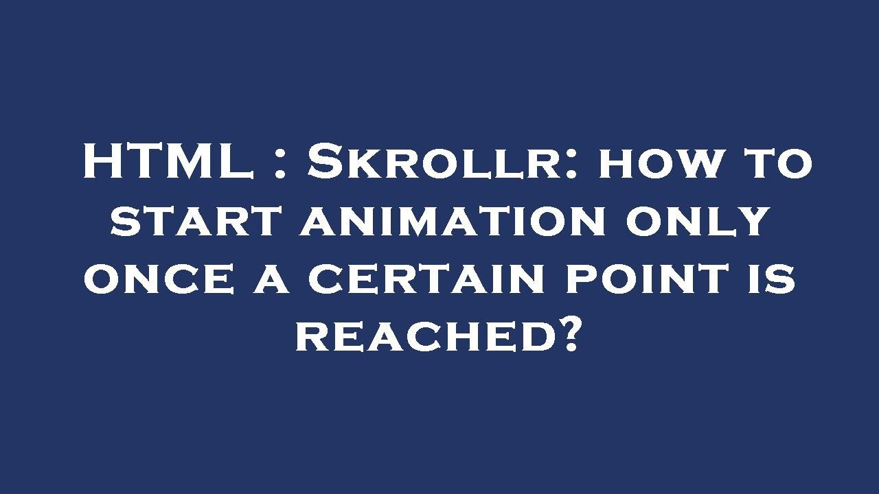html-skrollr-how-to-start-animation-only-once-a-certain-point-is