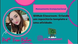 GitHub Classroom: Criando um repositório template e uma atividade.
