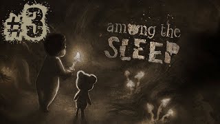 Among the Sleep (Part 3)