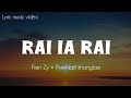 RAI IA RAI LYRIC MUSIC VIDEO FrenZy Feat Pynkhlaiñ Khonglam 
