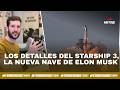 Las #TendenciasTommy : los detalles del Starship 3, la nueva nave de Elon Musk