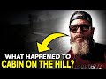 What happened to Cabin on The Hill?