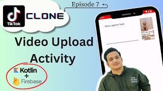 7 Video Upload Activity to Firebase | TikTok Clone | Kotlin Firebase | Android