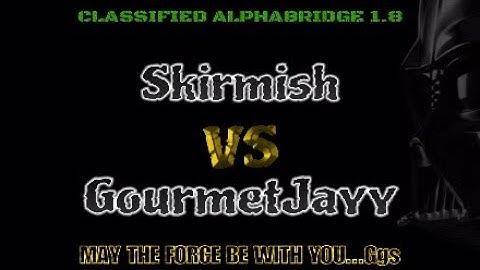 Skirmish Vs GourmetJayy - Classified AlphaBridge 1.8.1